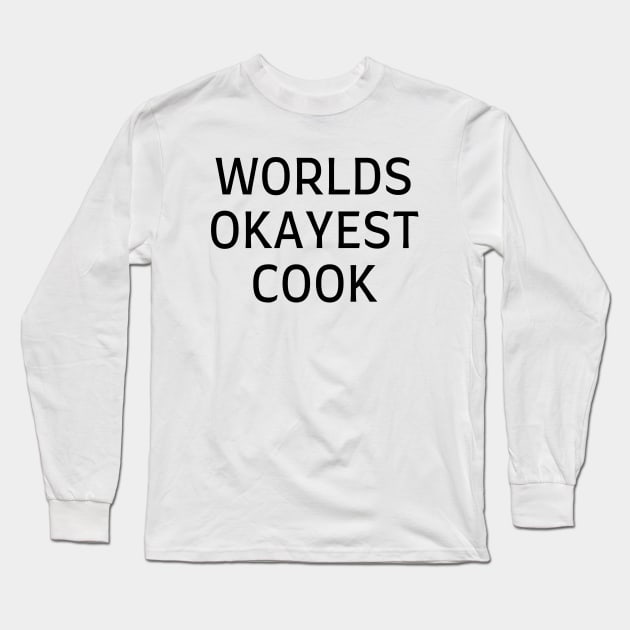 World okayest cook Long Sleeve T-Shirt by Word and Saying